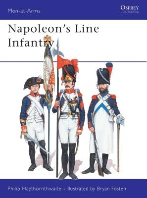Napoleon's Line Infantry by Haythornthwaite, Philip