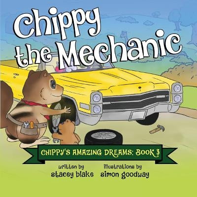 Chippy the Mechanic: Chippy's Amazing Dreams - book 3 by Blake, Stacey