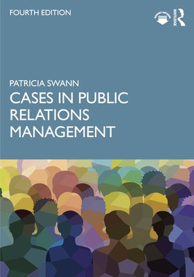 Cases in Public Relations Management by Swann, Patricia