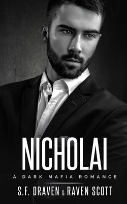 Nicholai: A Dark Mafia Romance by Scott, Raven