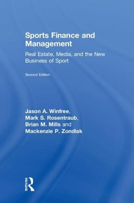 Sports Finance and Management: Real Estate, Media, and the New Business of Sport, Second Edition by Winfree, Jason A.