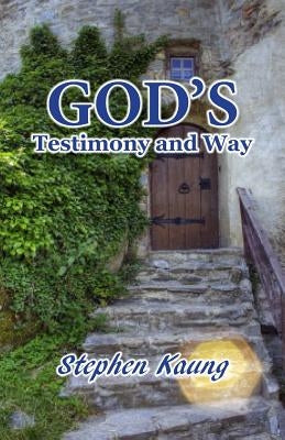God's Testimony and Way by Kaung, Stephen