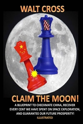 Claim the Moon! by Cross, Walt
