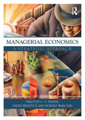 Managerial Economics: A Strategic Approach by Waschik, Robert