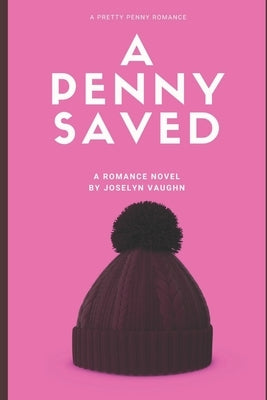 A Penny Saved: A Romantic Comedy by Vaughn, Joselyn