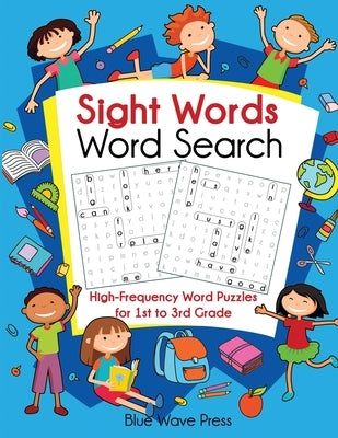 Sight Words Word Search: High-Frequency Word Puzzles for First Through Third Grade by Blue Wave Press