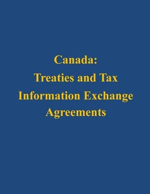 Canada: Treaties and Tax Information Exchange Agreements by U. S. Department of the Treasury