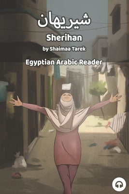 Sherihan: Egyptian Arabic Reader by Tarek, Shaimaa