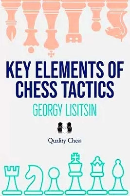 Key Elements of Chess Tactics by Lisitsin, Georgy