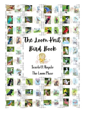 The Loom Knit Bird Book by Royale, Scarlett