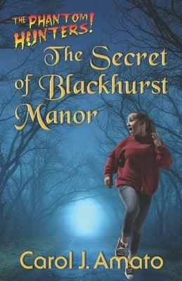 The Secret of Blackhurst Manor by Amato, Carol J.