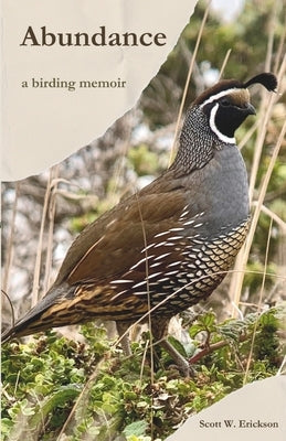 Abundance: A Birding Memoir by Erickson, Scott W.