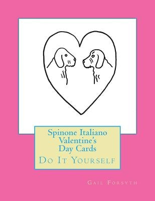 Spinone Italiano Valentine's Day Cards: Do It Yourself by Forsyth, Gail