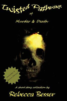 Twisted Pathways of Murder & Death by Besser, Rebecca