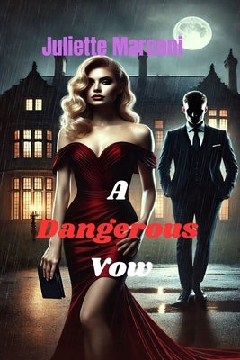 Dark Mafia Romance Novel - A Dangerous Vow: From Captive to Queen of the Mafia World by Marconi, Juliette