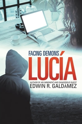 Lucía: Facing Demons by Galdámez, Edwin R.