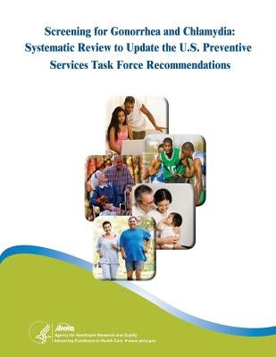 Screening for Gonorrhea and Chlamydia: Systematic Review to Update the U.S. Preventive Services Task Force Recommendations by Human Services, U. S. Department of Heal