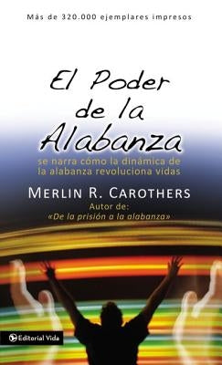 El Poder de la Alabanza by Carothers, Merl? R.