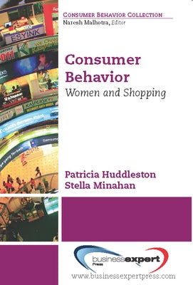 Consumer Behavior: Women and Shopping by Huddleston, Patricia