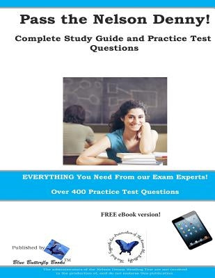 Pass the Nelson Denny: Complete Study Guide and Practice Test Questions by Complete Test Preparation Team