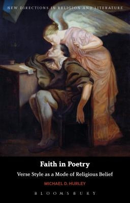Faith in Poetry: Verse Style as a Mode of Religious Belief by Hurley, Michael D.