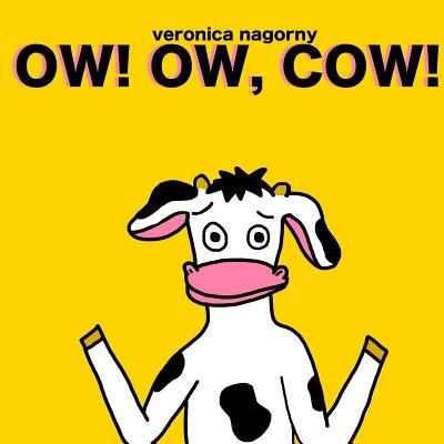 Ow! Ow, Cow! by Nagorny, Veronica