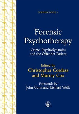 Forensic Psychotherapy: Crime, Psychodynamics & the Offender Patient by Cox, Murray