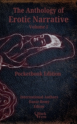 Anthology of Erotic Narrative: Volume I, Fetish by Remy, Dante