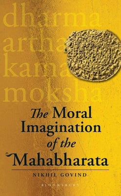 The Moral Imagination of the Mahabharata by Govind, Nikhil