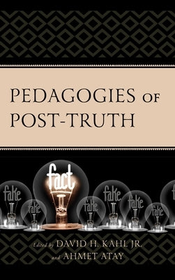 Pedagogies of Post-Truth by Kahl, David H., Jr.