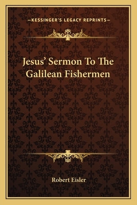 Jesus' Sermon to the Galilean Fishermen by Eisler, Robert