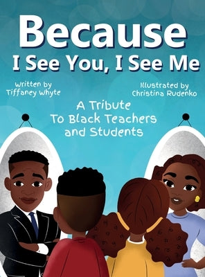 Because I See You, I See Me by Whyte, Tiffaney
