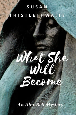 What She Will Become by Thistlethwaite, Susan