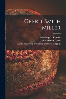 Gerrit Smith Miller by Scudder, Winthrop S. (Winthrop Salton