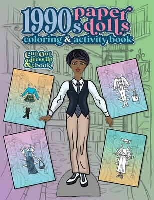 1990s Paper Dolls Coloring and Activity Book: A Cut Out and Dress Up Book For All Ages by Nadler, Anna