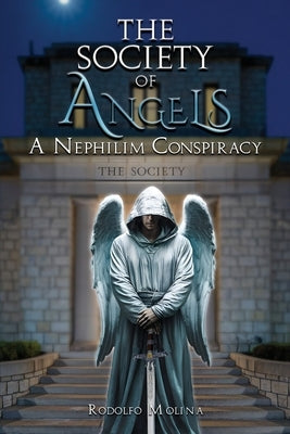 The Society of Angels: A Nephilim Conspiracy by Molina, Rodolfo