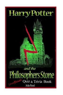 Harry Potter and the Philosopher's Stone.: Unofficial Quiz & Trivia Book by Reed, Julia