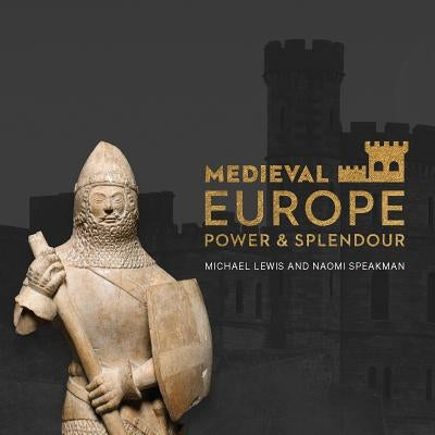 Medieval Europe: Power and Legacy by Lewis, Michael