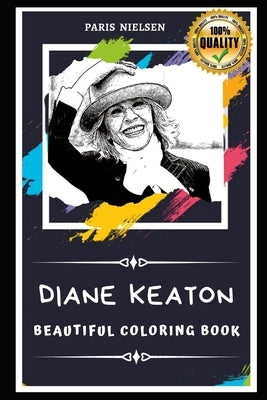 Diane Keaton Beautiful Coloring Book: Stress Relieving Adult Coloring Book for All Ages by Nielsen, Paris