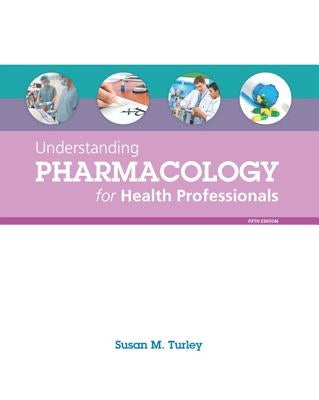Understanding Pharmacology for Health Professionals by Turley, Susan