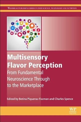 Multisensory Flavor Perception: From Fundamental Neuroscience Through to the Marketplace by Piqueras-Fiszman, Betina
