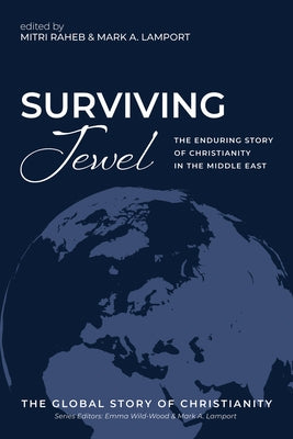 Surviving Jewel: The Enduring Story of Christianity in the Middle East by Raheb, Mitri