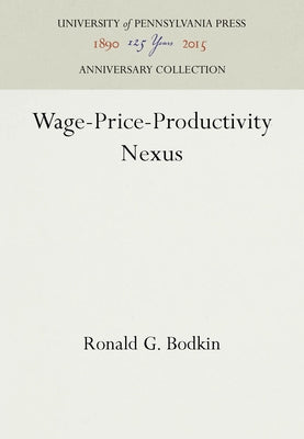 Wage-Price-Productivity Nexus by Bodkin, Ronald G.