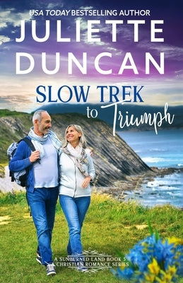 Slow Trek to Triumph: Mature-Age Christian Romance by Duncan, Juliette