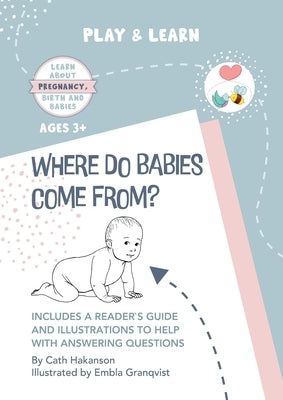 Where do Babies Come From?: Anatomically Correct Paper Dolls Book for Teaching Children About Pregnancy, Conception and Sex Education by Hakanson, Cath