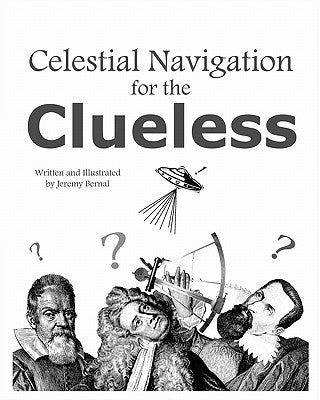 Celestial Navigation For The Clueless by Bernal, Jeremy