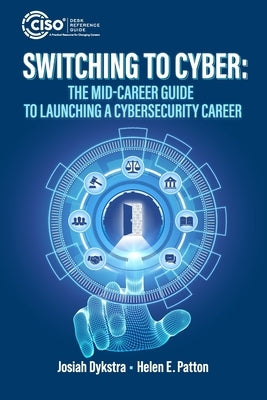 Switching to Cyber: The Mid-Career Guide to Launching a Cybersecurity Career by Patton, Helen E.