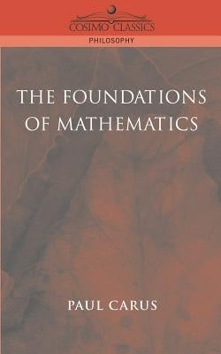 The Foundations of Mathematics by Carus, Paul