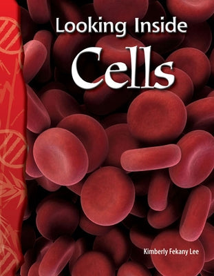 Looking Inside Cells by Fekany Lee, Kimberly