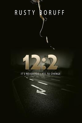 12: 2: It's Never Too Late To Change by Boruff, Rusty
